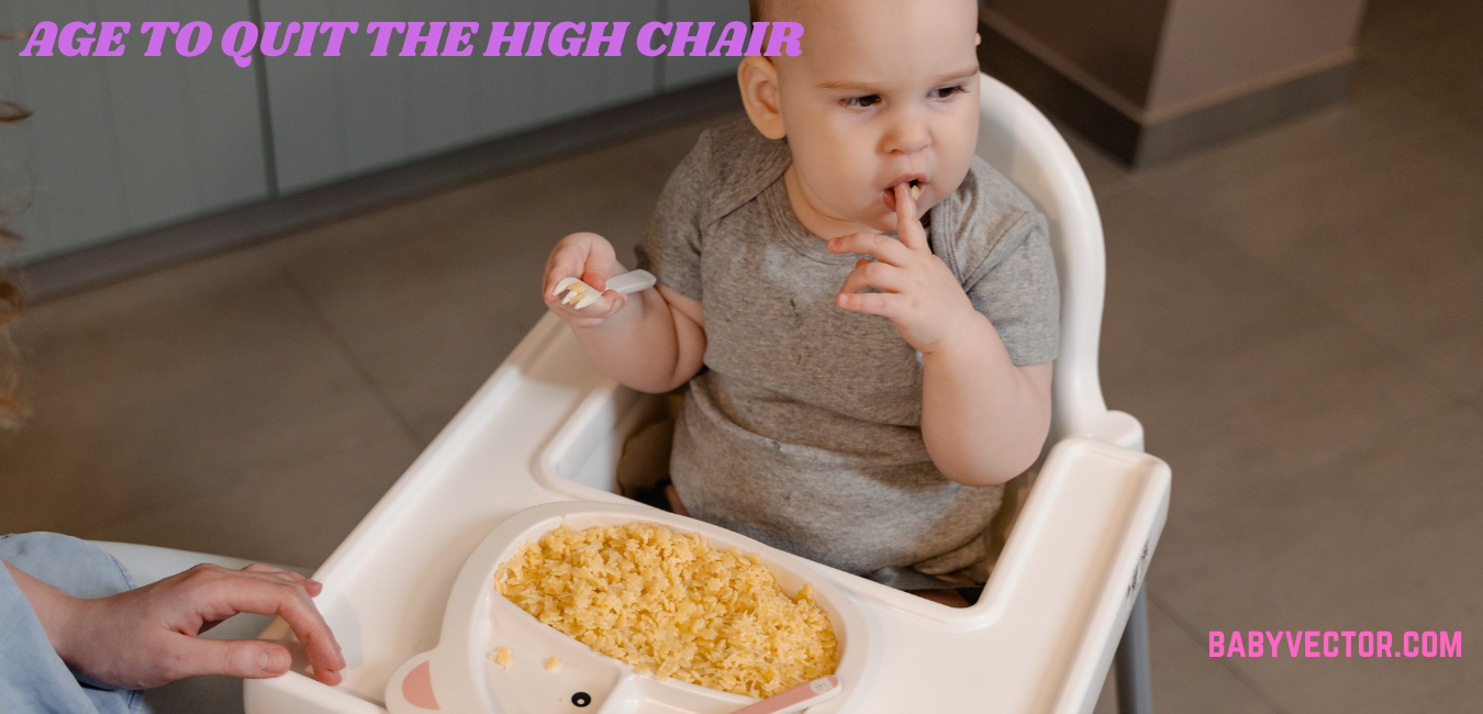 WHEN IS YOUR CHILD TOO OLD FOR A HIGH CHAIR